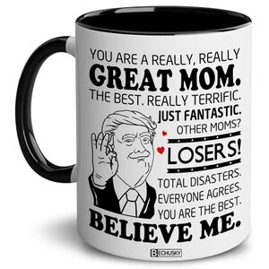 Funny Trump Mom Mug Best Mom Ever Believe Me Coffee Cup Gift New In Box 11oz Mug